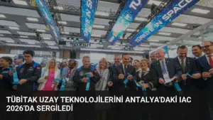 TÜBİTAK Uzay Teknolojilerini Antalya’daki IAC 2026’da Sergiledi