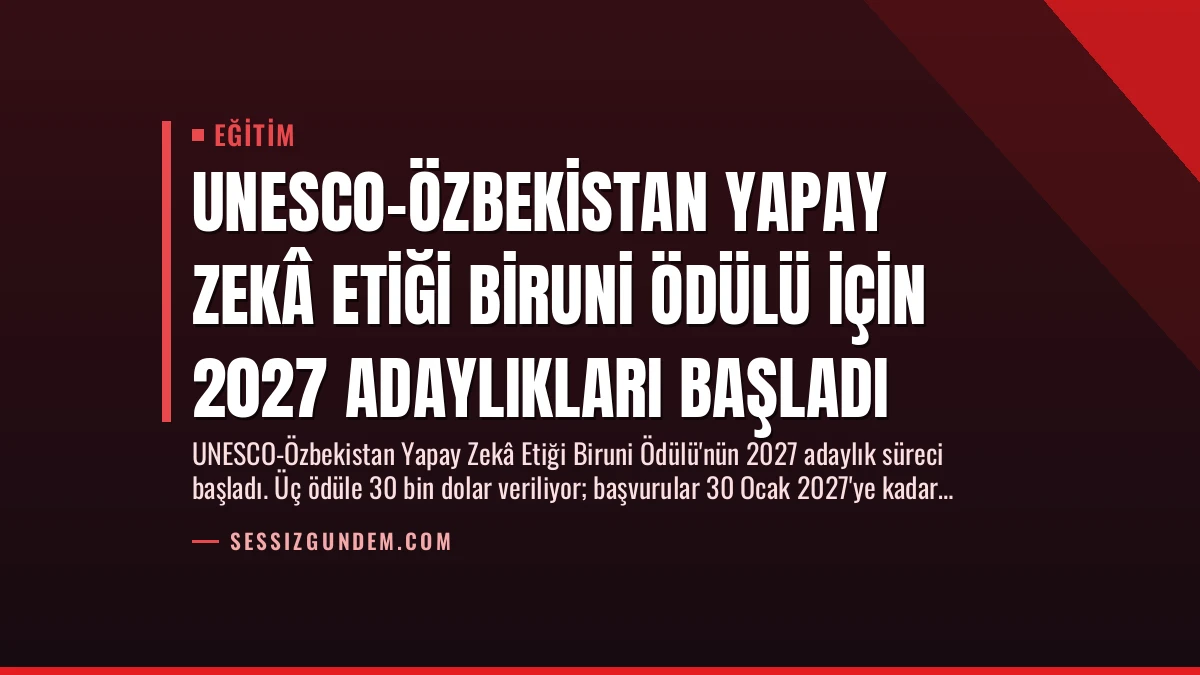 UNESCO-Özbekistan Yapay Zekâ Etiği Biruni Ödülü için 2027 Adaylıkları Başladı